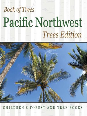 cover image of Book of Trees--Pacific Northwest Trees Edition--Children's Forest and Tree Books